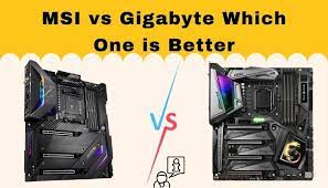 Gigabyte VS MSI Motherboards